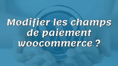 Modifier les champs de paiement woocommerce ?